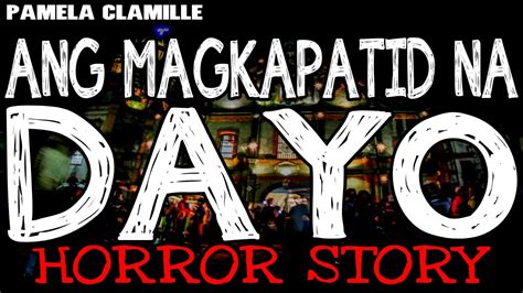 Ang Magkapatid Na Dayo Horror Story True Horror Stories Tagalog