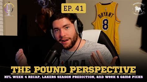 The Pound Perspective Ep Nfl Week Recap Lakers Record