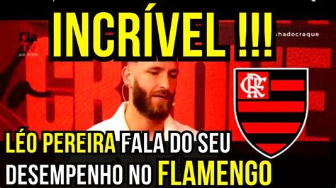 LÉO PEREIRA NO RESENHA DO CRAQUE FALA DO SEU DESEMPENHO NO FLAMENGO É