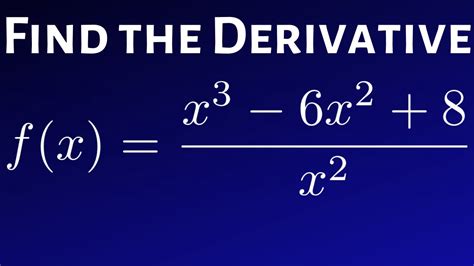 Find The Derivative Of F X X 3 6x 2 8 X 2 Youtube