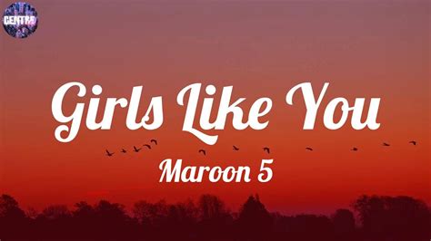 Maroon 5 Girls Like You Lyrics Youtube