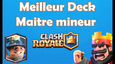 Meilleur Deck Clash Royale Maitre Mineur Comment Faire Un Bon Deck