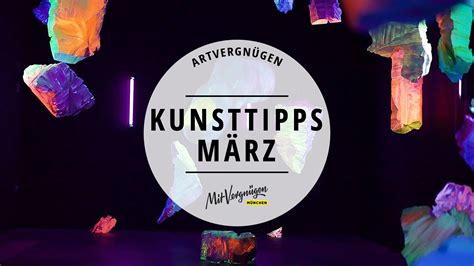 Artvergnügen 14 Unsere 11 Kunsttipps für den März 2018 Mit