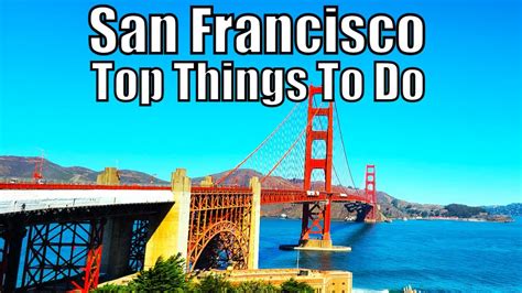 What Are The Top Things To Do In San Francisco Youtube