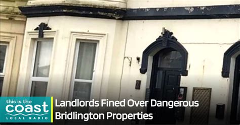 Landlords Fined Over Dangerous Bridlington Properties This Is The Coast