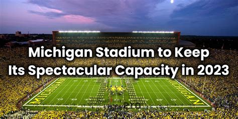 Michigan Stadium to Keep Its Spectacular Capacity in 2023: No Changes ...