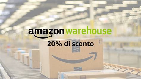 20 Di Sconto Su Amazon Warehouse Per Le Offerte Di Primavera Tom S