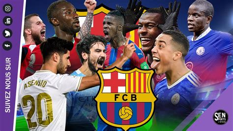 Mercato Les Joueurs Gratuits Que Veut Signer Le Fc Barcelone Youtube