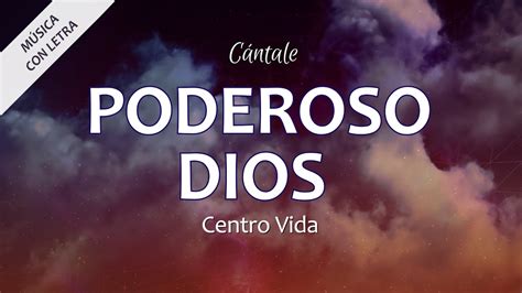 C0312 PODEROSO DIOS Centro Vida Letra YouTube Music