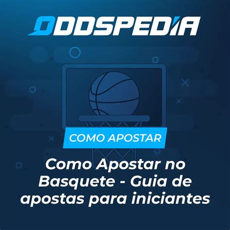 Como Apostar No Basquete Um Guia Para Iniciantes