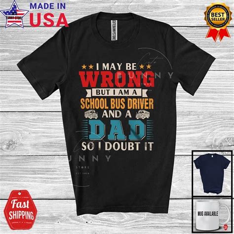 Hot Trending Kiraa Tee With Wrong But I Am A School Bus Driver A Dad Father S Day Vintage Shirt