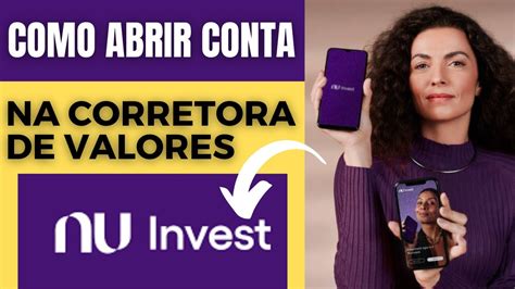 PASSO A PASSO DE COMO ABRIR UMA CONTA NA CORRETORA DE VALORES NU INVEST