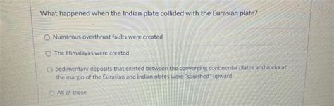 Solved What happened when the Indian plate collided with the | Chegg.com