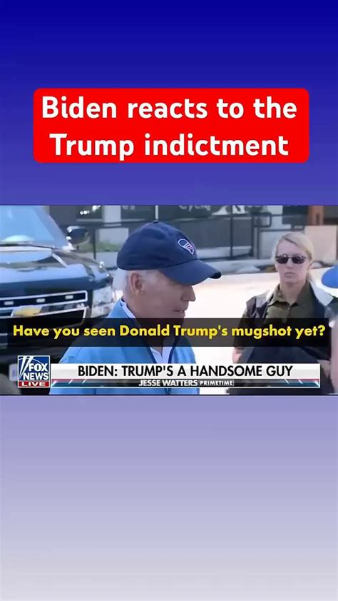 Biden Reacts To The Trump Indictment Have You Seen Donald Trump S