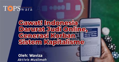 Gawat Indonesia Darurat Judi Online Generasi Korban Sistem Kapitalisme