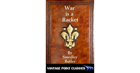 War Is A Racket By Smedley D Butler