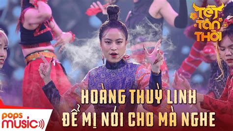 Liên Khúc Để Mị Nói Cho Mà Nghe Duyên âm Hoàng Thuỳ Linh Tết Tân