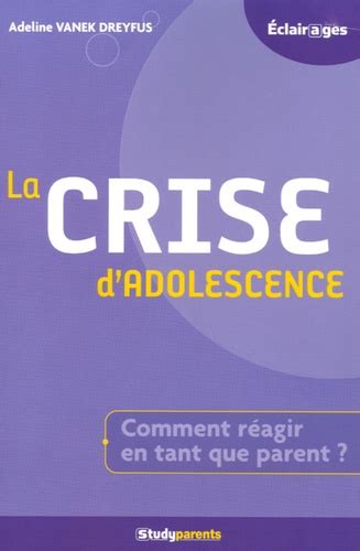 La Crise D Adolescence De Adeline Vanek Dreyfus Livre Decitre