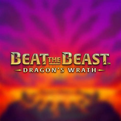 Beat The Beast Dragon S Wrath Pegue Seu B Nus E Jogue Agora