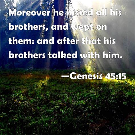 Genesis 45 15 Moreover He Kissed All His Brothers And Wept On Them