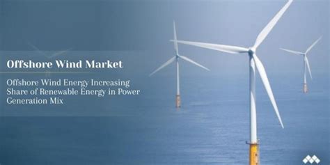 Offshore Wind Market To Show Robust Growth In Near Future