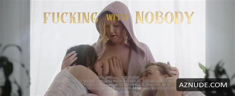 Fucking With Nobody Nude Scenes Aznude
