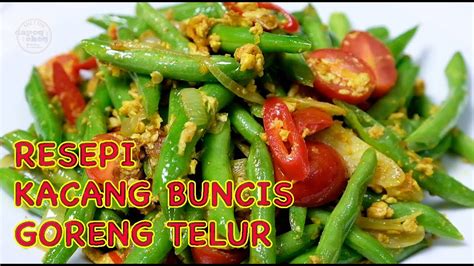 Resepi Kacang Buncis Goreng Telur Cara Masak Kongsi Resepi Youtube