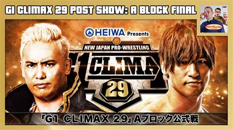 G1 Climax 29 POST Show A Block Final Okada Vs Ibushi Tanahashi Vs