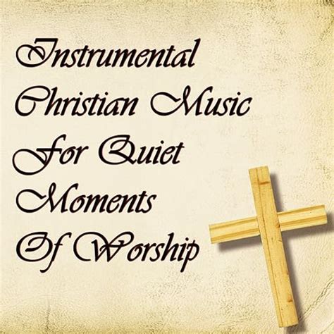 Instrumental Christian Music for Quiet Moments of Worship by The Praise ...