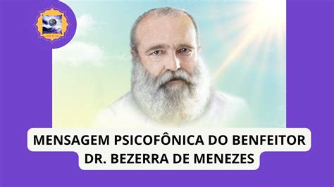 MENSAGEM PSICOFÔNICA DO BENFEITOR DR BEZERRA DE MENEZES YouTube