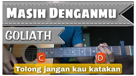 Kunci Gitar Masih Disini Masih Denganmu Goliath Chord Kunci