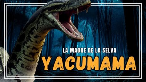 Yacumama La Madre De La Selva Leyendas Del Per Youtube