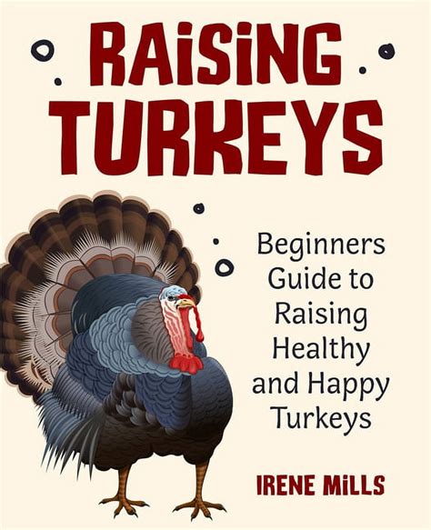 Raising Turkeys : Beginners Guide to Raising Healthy and Happy Turkeys ...