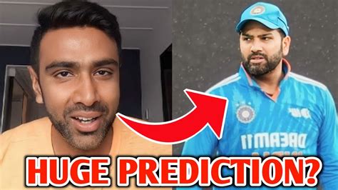 Ashwin Predicts A Rohit Sharma Dobble Century In The World Cup