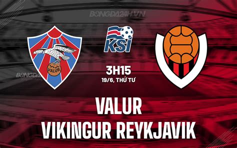 Nh N Nh B Ng Valur Vs Vikingur Reykjavik V Qg Iceland