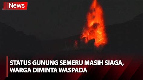 Gunung Semeru Masih Dalam Status Siaga Bpbd Imbau Warga Untuk Waspada