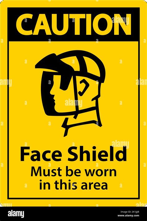 Caution Face Shield Must Be Worn Sign On White Background Stock Vector