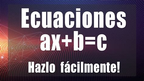 Repaso Ecuaciones Ax B C YouTube