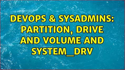 Devops Sysadmins Partition Drive And Volume And System Drv Youtube