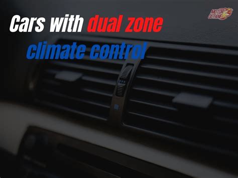 Cars With Dual Zone Climate Control MotorOctane