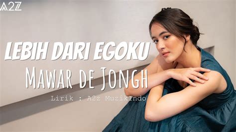 Mawar De Jongh Lebih Dari Egoku Lirik Video Youtube