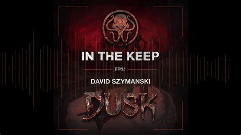 In The Keep Podcast 34 David Szymanski Dusk YouTube