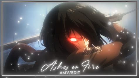 Ashes On Fire Aot Edit Amv Youtube