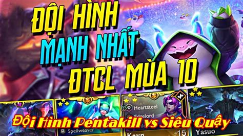 TOP 1 Mùa Mới Với Đội Hình Pentakill Với Siêu Quậy Cực Mạnh Teamfight