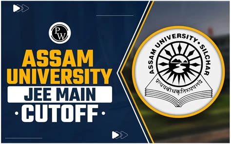 Assam University JEE Main Cutoff 2024, Check Previous Years’ JEE Main ...