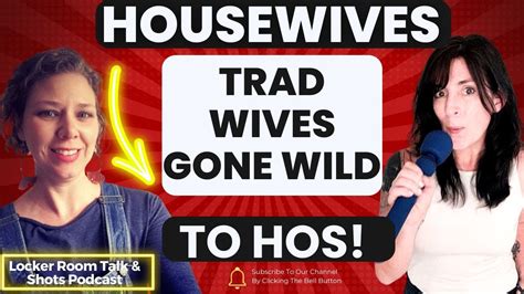 Trad Wives Gone Wild From Housewives To Hos YouTube