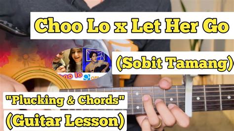 Choo Lo X Let Her Go Sobit Tamang Guitar Lesson Plucking Chords