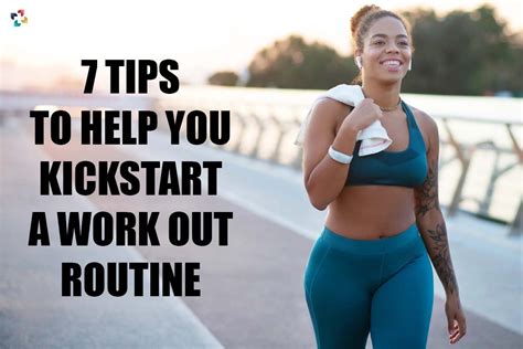 7 Tips To Help You Kickstart A Work Out Routine | The Lifesciences Magazine