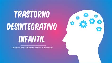 Trastorno Desintegrativo Infantil By Ana Laura Guaymas On Prezi