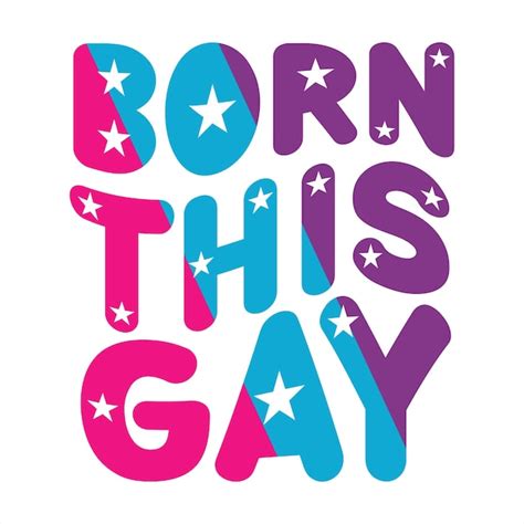 Premium Vector A Poster That Says Born This Gay On It